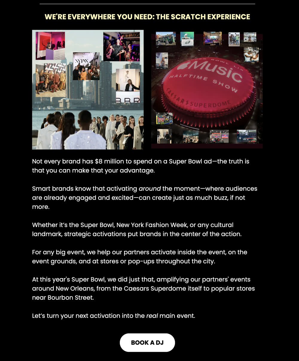 Newsletter section headed We're everywhere you need: the Scratch experience, with activation photography from New York Fashion Week and Super Bowl LIX, body copy, and a Book a DJ button